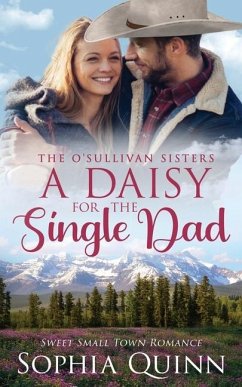 A Daisy for the Single Dad: A Sweet Small-Town Romance - Quinn, Sophia