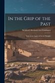 In the Grip of the Past; Essay on an Aspect of Greek Thought