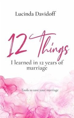 12 things I learned in 12 years of marriage: Tools to save your marriage - Davidoff, Lucinda