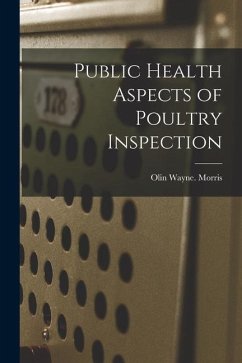 Public Health Aspects of Poultry Inspection - Morris, Olin Wayne