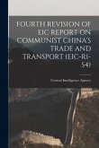 Fourth Revision of Eic Report on Communist China's Trade and Transport (Eic-R1-S4)