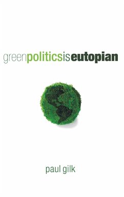 Green Politics Is Eutopian - Gilk, Paul