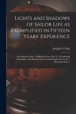 Lights and Shadows of Sailor Life as Exemplified in Fifteen Years' Experience [microform]: Including the More Thrilling Events of the U. S. Exploring