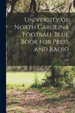 University of North Carolina ... Football Blue Book for Press and Radio; 1958 - Anonymous