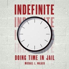 Indefinite: Doing Time in Jail - Walker, Michael