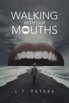 Walking with Our Mouths - Peters, L. T.