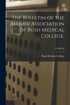 Cover The Bulletin of the Alumni Association of Rush Medical College.; 6: 1909-10