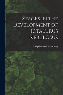 Stages in the Development of Ictalurus Nebulosus - Armstrong, Philip Brownell