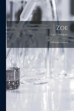 Zoe: a Biological Journal; v.5: no.1 (1900: June) - Anonymous