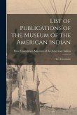List of Publications of the Museum of the American Indian: Heye Foundation