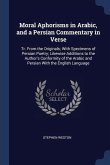 Moral Aphorisms in Arabic, and a Persian Commentary in Verse: Tr. From the Originals; With Specimens of Persian Poetry; Likewise Additions to the Auth