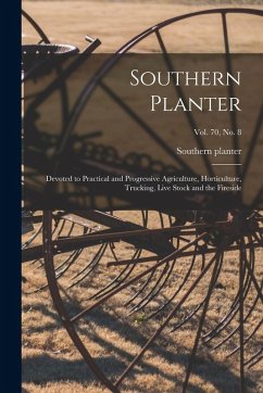 Cover Southern Planter: Devoted to Practical and Progressive Agriculture, Horticulture, Trucking, Live Stock and the Fireside; vol. 70, no. 8