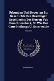 Urkunden Und Regesten Zur Geschichte Des Uradeligen Geschlechts Der Herren Von Dem Knesebeck, So Wie Der Gaue Heilanga U. Osterwalde; Volume 1