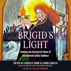 Brigid's Light: Tending the Ancestral Flame of the Beloved Celtic Goddess - Crow, Cairelle