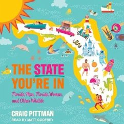 The State You're in: Florida Men, Florida Women, and Other Wildlife - Pittman, Craig