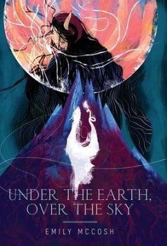 Under the Earth, Over the Sky - McCosh, Emily