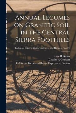 Annual Legumes on Granitic Soil in the Central Sierra Foothills; no.24 - Green, Lisle R.; Graham, Charles A.