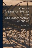 Gamma Radiation Survey of the Gilbertown Area, Alabama