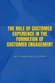 The Role of Customer Experience in the Formation of Customer Engagement