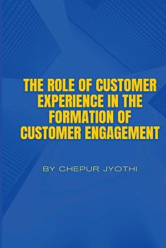 The Role of Customer Experience in the Formation of Customer Engagement - Jyothi, Chepur