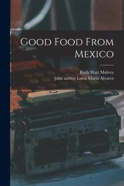 Good Food From Mexico - Mulvey, Ruth Watt