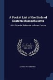 A Pocket List of the Birds of Eastern Massachusetts: With Especial Reference to Essex County