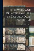 The Bewley and Related Families, by Donald Dean Parker, Sr.