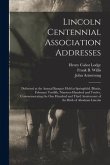 Lincoln Centennial Association Addresses: Delivered at the Annual Banquet Held at Springfield, Illinois, February Twelfth, Nineteen Hundred and Twelve