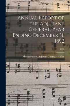 Annual Report of the Adjutant General, Year Ending December 31, 1892; 1892