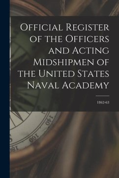 Official Register of the Officers and Acting Midshipmen of the United States Naval Academy; 1862-63 - Anonymous
