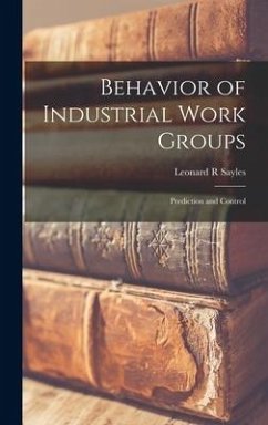 Behavior of Industrial Work Groups - Sayles, Leonard R