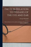 Facts in Relation to Diseases of the Eye and Ear [microform]: With the Results of a New and Successful Mode of Treatment for Deafness and Blindness