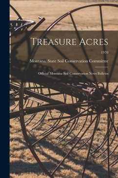 Treasure Acres: Official Montana Soil Conservation News Bulletin; 1970