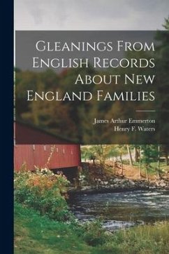 Gleanings From English Records About New England Families - Emmerton, James Arthur