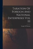 Taxation Of Foreign And National Enterprises Vol III