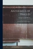 Anthemius of Tralles: a Study in Later Greek Geometry