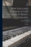 New England Conservatory Course in Sight-singing: (Solfeggio)