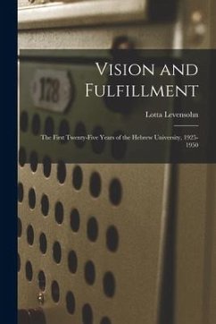 Vision and Fulfillment; the First Twenty-five Years of the Hebrew University, 1925-1950 - Levensohn, Lotta