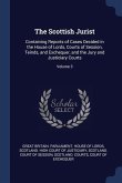 The Scottish Jurist: Containing Reports of Cases Decided in the House of Lords, Courts of Session, Teinds, and Exchequer, and the Jury and