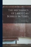 The Mechanics of Large Gas Bubbles in Tubes