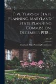 Five Years of State Planning. Maryland State Planning Commission, December 1938 ...; No. 20