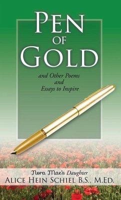 Pen of Gold: and Other Poems and Essays to Inspire - Schiel B. S. M. Ed, Alice Hein