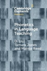 Phonetics in Language Teaching - Liu, Di (Temple University, Philadelphia); Jones, Tamara (Howard Community College, Maryland); Reed, Marnie (Boston University)