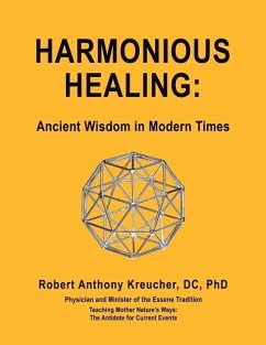 Harmonious Healing: `: Ancient Wisdom in Modern Times - Kreucher, Robert Anthony