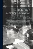 The Burma Medical Manual: Containing Rules for the Management of Charitable Hospitals and Dispensaries and for the Guidance of Medical Officers