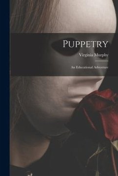 Puppetry: An Educational Adventure - Murphy, Virginia