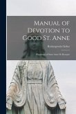 Manual of Devotion to Good St. Anne [microform]: Pilgrimage of Saint Anne De Beaupré