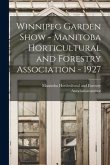 Winnipeg Garden Show - Manitoba Horticultural and Forestry Association - 1927