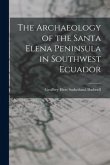 The Archaeology of the Santa Elena Peninsula in Southwest Ecuador