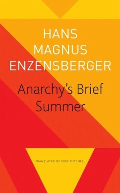 Anarchy's Brief Summer - The Life and Death of Buenaventura Durruti - Enzensberger, Hans Magnus; Mitchell, Mike